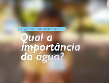 Celebramos o Dia Nacional da Água com a estreia da série “O que dizem as nossas Crianças”